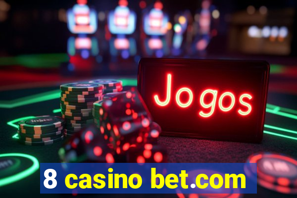 8 casino bet.com